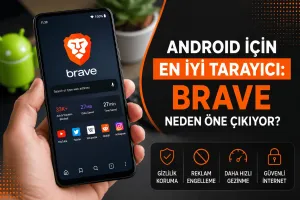 Android İçin En İyi Tarayıcı: Brave Neden Öne Çıkıyor?