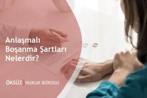 Anlaşmalı Boşanma Sürecinin Hukuki Boyutları